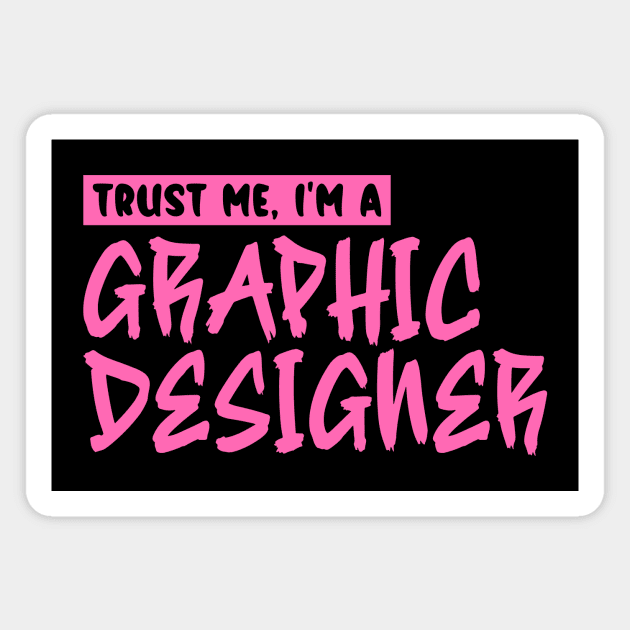 Trust me, I'm a graphic designer Magnet by colorsplash